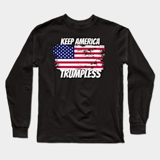 Keep America Trumpless ny -Trump Long Sleeve T-Shirt